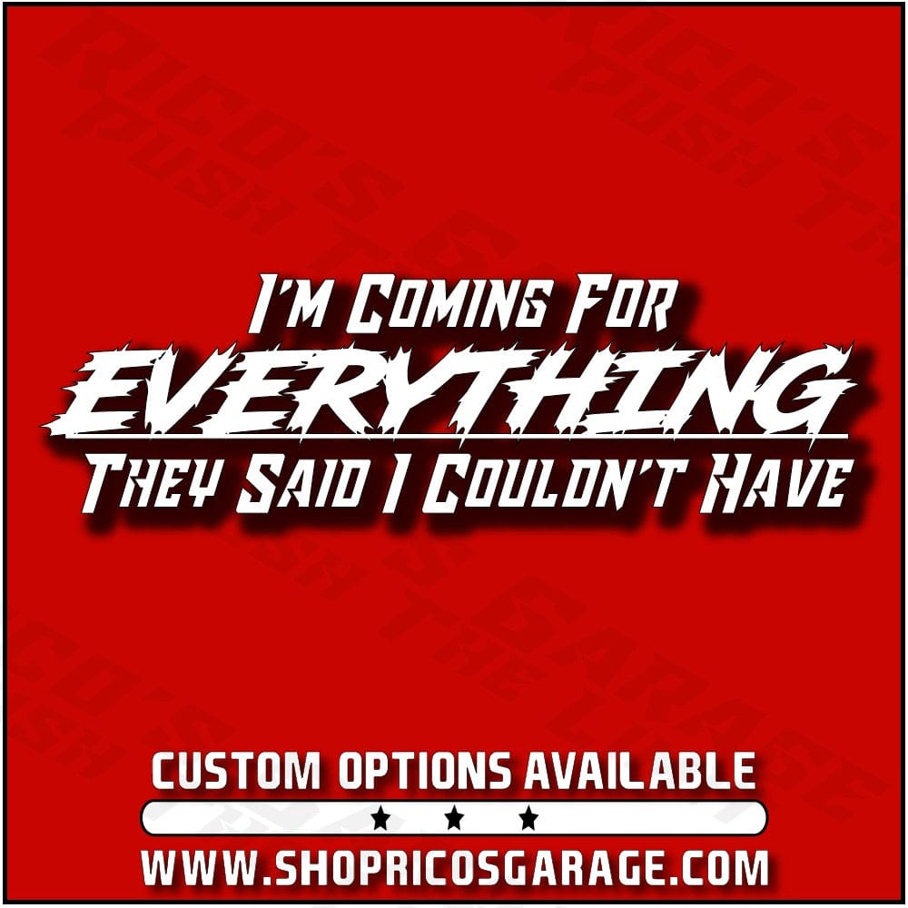 Coming For Everything Decal - Rico's Garage