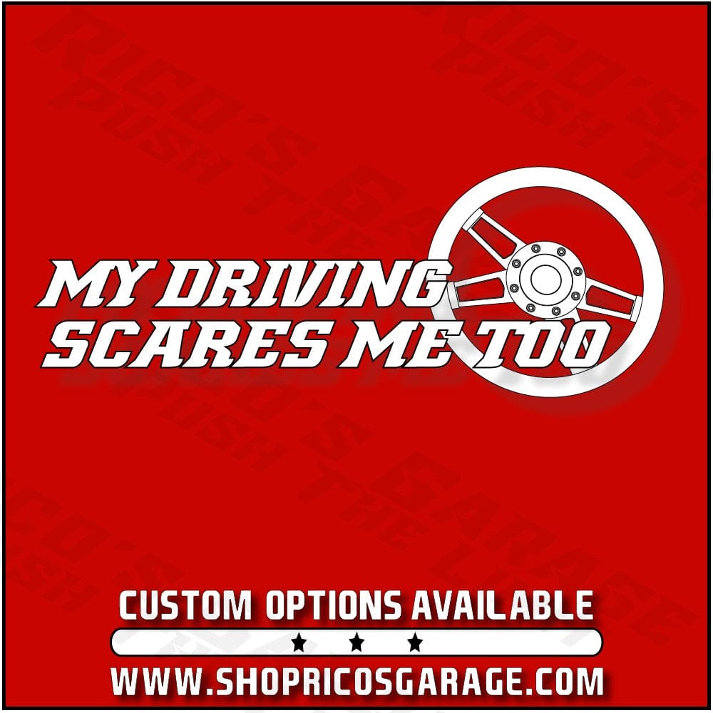 My Driving Scares Me Too Decal - Rico's Garage