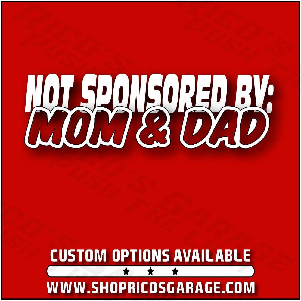 Not Sponsored By Mom And Dad Decal - Rico's Garage