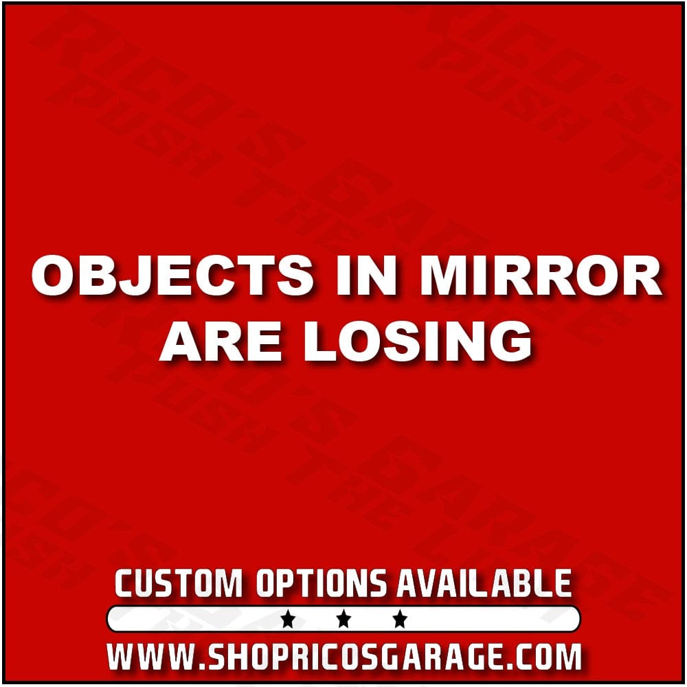 Objects In Mirror Are Losing Sticker Decal - Rico's Garage