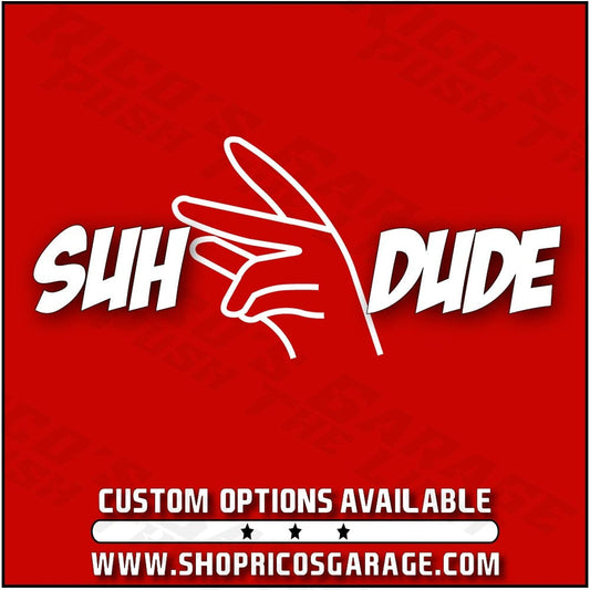 Suh Dude Decal - Rico's Garage