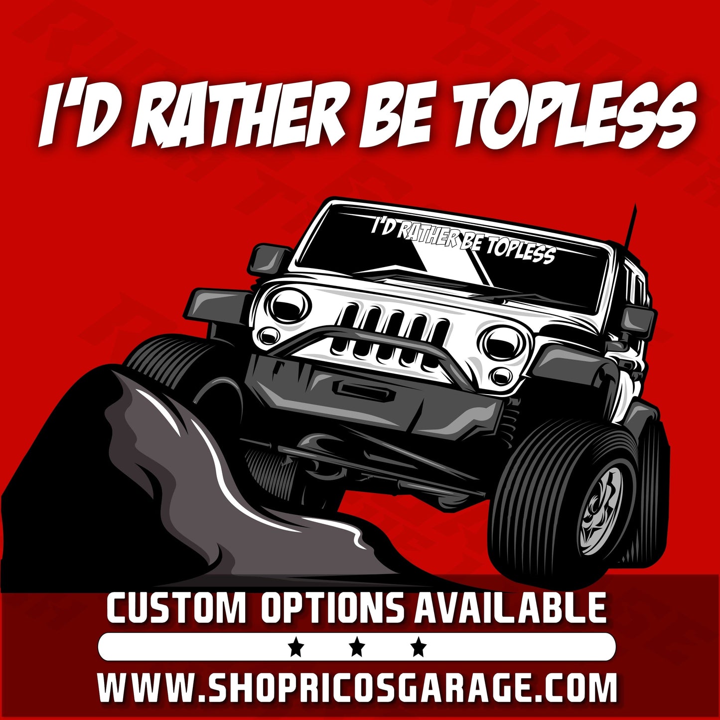 Custom Jeep Windshield Banner - Id Rather Be Topless - Rico's Garage